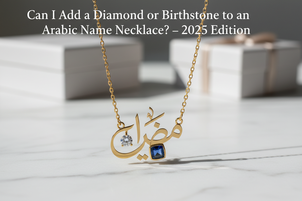 Can I add a diamond or birthstone to an Arabic name necklace? - 2025 Edition