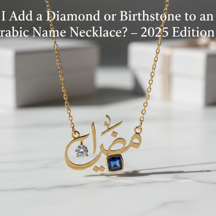 Can I add a diamond or birthstone to an Arabic name necklace? - 2025 Edition